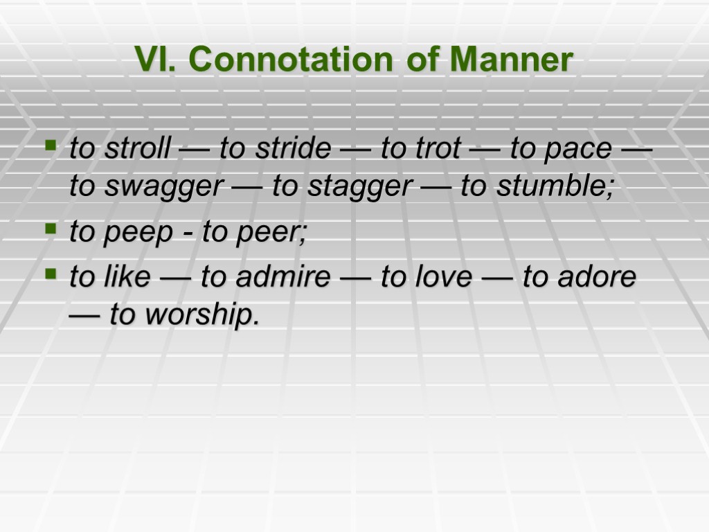 VI. Connotation of Manner to stroll — to stride — to trot — to